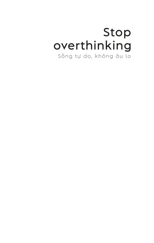 Stop Overthinking - Sống Tự Do, Không Âu Lo - 7 Bước Loại Bỏ Suy Nghĩ Tiêu Cực Và Bắt Đầu Suy Nghĩ Tích Cực - Hình ảnh 2