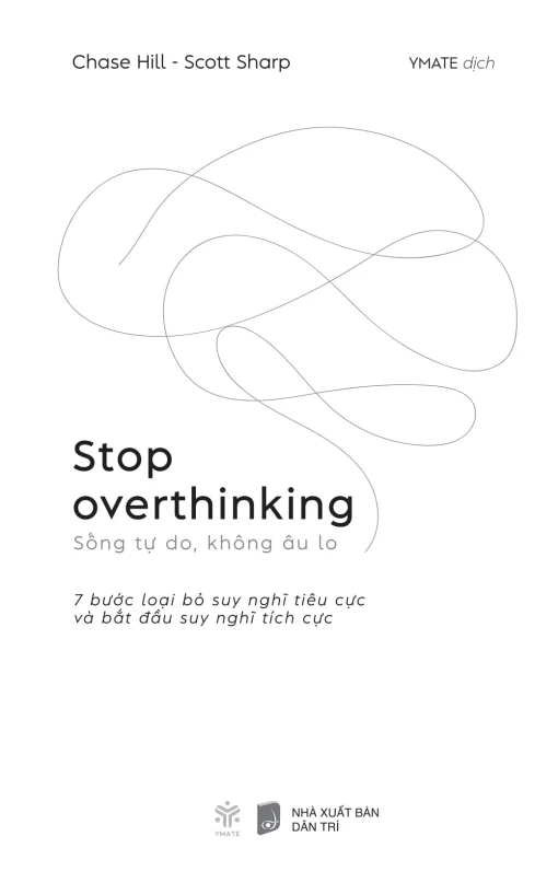 Stop Overthinking - Sống Tự Do, Không Âu Lo - 7 Bước Loại Bỏ Suy Nghĩ Tiêu Cực Và Bắt Đầu Suy Nghĩ Tích Cực - Hình ảnh 4