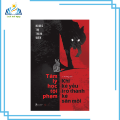 Sách - Tâm Lý Học Tội Phạm - Khi Kẻ Yếu Trở Thành Kẻ Săn Mồi